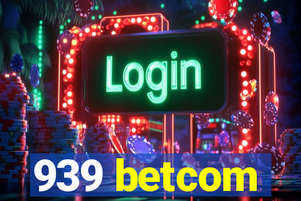 939 betcom